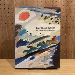 Der Blaue Reiter im Lenbachhaus Munchen: Katalog der Sammlung in der Stadtischen Galerie