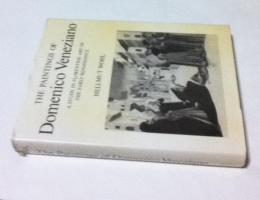 15世紀イタリア・ルネサンス フィレンツェの画家 ドメニコ・ベネツィアーノ画集と研究　The Paintings of Domenico Veneziano, 1410-1461: A Study in Florentine Art of the Early Renaissance