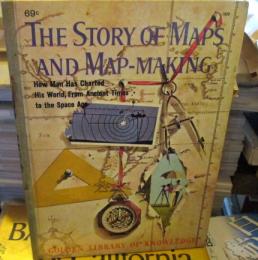 THE STORY OF MAPS AND MAP-MAKING