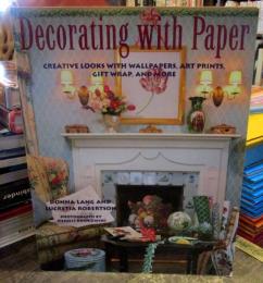 Decorating with paper : creative looks with wallpapers, art prints, gift wrap, and more