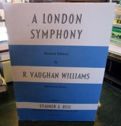 A LONDON SYMPHONY　（Revised Edition)　by　R.VAUGHAN WILLIAMS　　　Orchestral Score
LONDON　STAINER &BELL