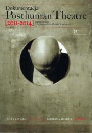 Document Posthuman theatre [2011-2014]   Japan-Poland international collaboration project