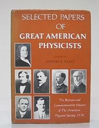 Selected papers of great American physicists : the bicentennial commemorative volume of The American Physical Society 1976