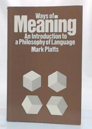 Ways of Meaning : An Introduction to a Philosophy of Language