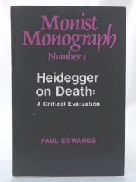Heidegger on Death : Critical Evaluation (Monist Monograph 1)