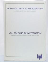From Bolzano To Wittgenstein : Von Bolzano Zu Wittgenstein : the tradition of austrian philosophy 