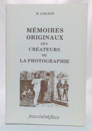 Mémoires Originaux Des Créateurs de la Photographie