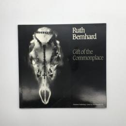 ruth bernhard：Gift of the Commonplace
