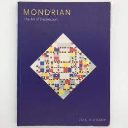 Mondrian : the art of destruction　モンドリアン