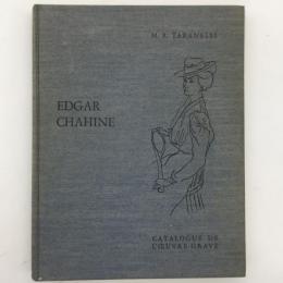Edgar Chahine: Catalogue de L'Oeuvre Grvave エドガー・シャイーヌ　銅版画カタログ・レゾネ　
