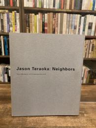ジェイソン・テラオカ 隣人たち 　Jason Teraoka: Neighbors