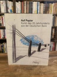 Auf Papier  Kunst des 20. Jahrhunderts aus der Deutschen Bank 　ドイツ銀行所蔵　20世紀の美術