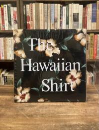 The Hawaiian Shirt: Its Art and History