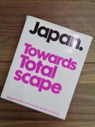 Japan Towards Totalscape　Contemporary Japanese Architecture, Urban Design and Landscape