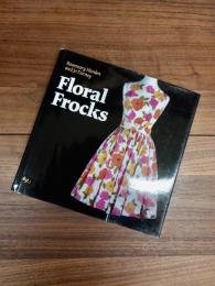 Floral Frocks　A Celebration Of The Floral Printed Dress from 1900 To The Present