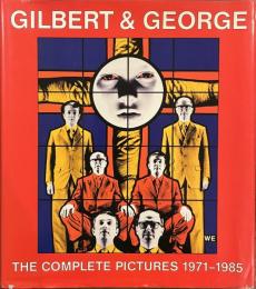GILBERT & GEORGE THE COMPLETE PICTURES １９７１-１９８５