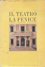 IL TEATRO LA FENICE I PROGETTI ・ LARCHITETTURA ・ LE DECORAZIONI　フェニーチェ劇場のプロジェクト・建築・装飾