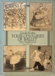 Four centuries of ballet : fifty masterworks (バレエの4世紀: 50の傑作)