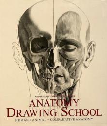 Anatomy drawing school : human, animal, comparative anatomy (解剖学デッサンスクール：人体・動物・比較解剖学)