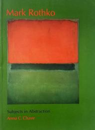 マーク・ロスコ Mark Rothko : subjects in abstraction （Yale publications in the history of art 39）