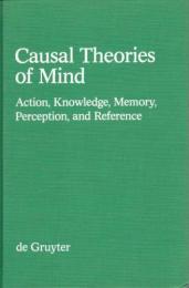 Causal theories of mind : action, knowledge, memory, perception, and reference