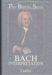 Bach-Interpretation : die Klavierwerke Johann Sebastian Bachs