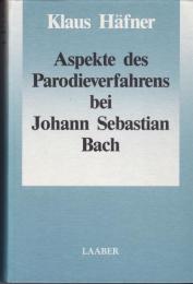 Aspekte des Parodieverfahrens bei Johann Sebastian Bach : Beiträge zur Wiederentdeckung verschollener Vokalwerke