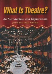 What is theatre? : an introduction and exploration