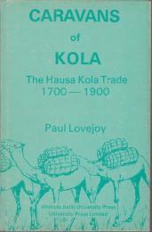 Caravans of kola : the Hausa kola trade, 1700-1900