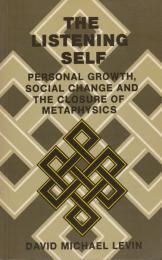 The listening self : personal growth, social change, and the closure of metaphysics