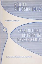 Vernunft und Religion im Denken Kants : lutherisches Erbe bei Immanuel Kant