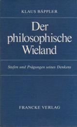 Der philosophische Wieland : Stufen und Prägungen seines Denkens