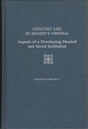 Concert life in Haydn's Vienna : aspects of a developing musical and social institution