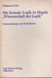 Die formale Logik in Hegels "Wissenschaft der Logik" : Untersuchungen zur Schlußlehre