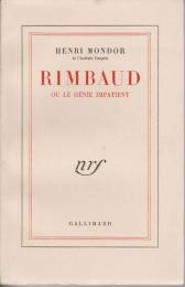 Rimbaud ou le génie impatient