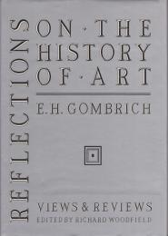 Reflections on the history of art : views and reviews
