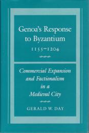 Genoa's response to Byzantium, 1155-1204 : commercial expansion and factionalism in a medieval city