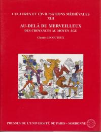 Au-delà du merveilleux : des croyances du moyen age