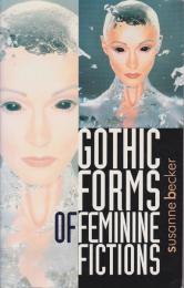 Gothic forms of feminine fictions