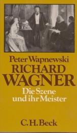 Richard Wagner : die Szene und ihr Meister