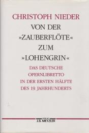 Von der "Zauberflöte" zum "Lohengrin" : das deutsche Opernlibretto in der ersten Hälfte des 19. Jahrhunderts