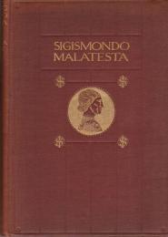 Sigismondo Pandolfo Malatesta, Lord of Rimini : a study of a XV century Italian despot