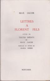 Lettres à Florent Fels ; suivies de textes inédits de Max Jacob