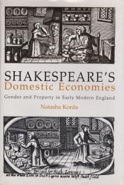 Shakespeare's domestic economies : gender and property in early modern England