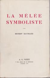 La melee symboliste, 1870-1910 : portraits et souvenirs.