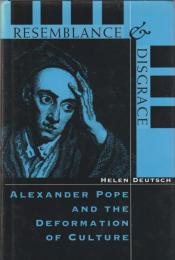 Resemblance and disgrace : Alexander Pope and the deformation of culture