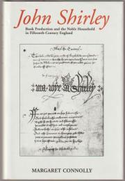 John Shirley : book production and the noble household in fifteenth-century England
