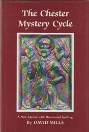 The Chester mystery cycle : a new edition with modernised spelling