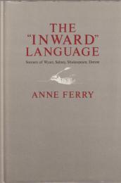 The "inward" language : sonnets of Wyatt, Sidney, Shakespeare, Donne