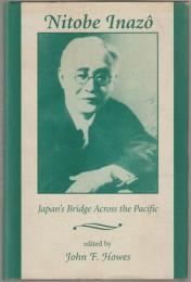 Nitobe Inazô : Japan's bridge across the Pacific